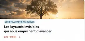 Constellations familiales et rupture amoureuse : comprendre ce qui se rejoue dans l’histoire familiale